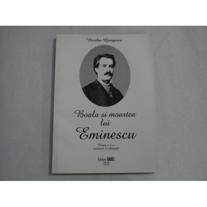 BOALA SI MOARTEA LUI EMINESCU - NICOLAE GEORGESCU
